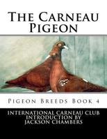 The Carneau Pigeon: Pigeon Breeds Book 4 1533518807 Book Cover