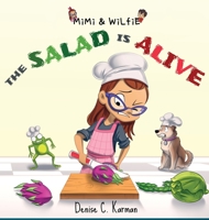 Mimi & Wilfie - The Salad is Alive 1777349826 Book Cover