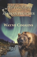 Adventures of an Alaskan Preacher 1937849414 Book Cover