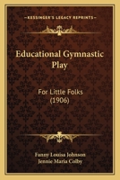 Educational Gymnastic Play: For Little Folks 1166429423 Book Cover