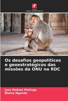 Os desafios geopolíticos e geoestratégicos das missões da ONU na RDC 6206121631 Book Cover