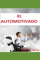 El Automotivado: Motivación desde el Interior 1657846563 Book Cover