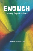 Enough: Moving Beyond Jealousy B0GNVQ73JD Book Cover
