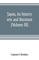 Japan, its history, arts and literature (Volume III) 9353804310 Book Cover