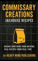 Commissary Creations: Jailhouse Recipes B0F8KWBQV1 Book Cover