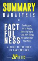 Summary & Analysis of Factfulness: Ten Reasons We're Wrong about the World-And Why Things Are Better Than You Think a Guide to the Book by Hans Rosling 1717229840 Book Cover