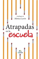 Atrapadas en la escuela: Cuentos de escritorias mexicanas 6074533350 Book Cover