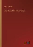 Miles Standish the Puritan Captain 3368169920 Book Cover