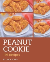 195 Peanut Cookie Recipes: An Inspiring Peanut Cookie Cookbook for You B08L4FL2NY Book Cover