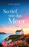 So tief wie das Meer Ein berührender Liebesroman an der englischen Küste (German Edition) 3690902843 Book Cover