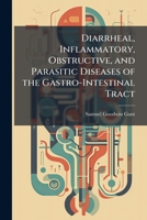 Diarrheal, Inflammatory, Obstructive, and Parasitic Diseases of the Gastro-Intestinal Tract 1144239869 Book Cover
