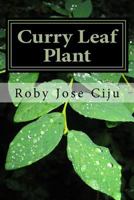 Curry Leaf Plant: Growing Practices and Nutritional Information 1496168526 Book Cover