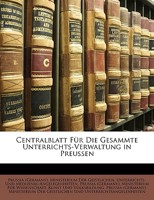 Centralblatt F�r Die Gesammte Unterrichts-Verwaltung in Preussen (Classic Reprint) 1278981489 Book Cover