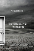Die rettende Tür (THRILLER) (German Edition) B0CNVB3XQD Book Cover