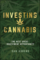 Investing in Cannabis: The Next Great Investment Opportunity 1394171331 Book Cover