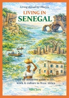 Living in Senegal: Your no-nonsense guide to life, work & culture in West Africa (Living Abroad by Obscyra) B0F9VC1V73 Book Cover