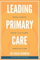 Leading Primary Care: Resilience, Team Culture and Innovation. Psychological Insights. B09PMBMRN4 Book Cover