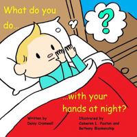 What Do You Do with Your Hands at Night? 1523649356 Book Cover