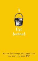 A Bucket List Journal (for your 30s): Fill it with things you'd like to do now you're in your 30s 199970231X Book Cover