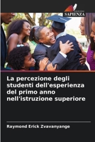 La percezione degli studenti dell'esperienza del primo anno nell'istruzione superiore (Italian Edition) 6208639247 Book Cover