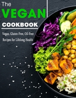 The Vegan Cookbook: Vegan, gluten-free, oil-free recipes for lifelong health B09CKPG9JB Book Cover