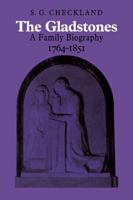 The Gladstones: A Family Biography 1764-1851 0521082773 Book Cover