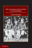 The Government of Social Life in Colonial India: Liberalism, Religious Law, and Women's Rights 0521559170 Book Cover