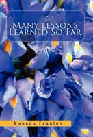 The Many Lessons Learned So Far 1469177641 Book Cover