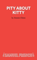 Pity About Kitty - A Play 0573122032 Book Cover