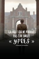 La ville qui ne pouvait pas être brisée Ypres (French Edition) B0DQQZQ49T Book Cover