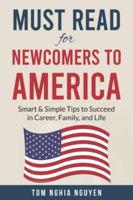 Must Read for Newcomers to America: Smart & Simple Tips to Succeed in Career, Family, and Life B0G29S7VBZ Book Cover