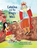 Catalina and the King's Wall 1632331012 Book Cover