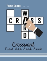 First Grade Crossword Find And Seek Book: Expert Crossword Puzzle Books, Crossword Puzzle Books, If you have to ask, it's too hard for you. Hundreds ... Help You Crack B08CWBDBWC Book Cover