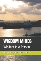 WISDOM MINES: Wisdom Is A Person 1706889089 Book Cover