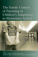 The Family Context of Parenting in Children's Adaptation to Elementary School (Monographs in Parenting) 0415654467 Book Cover