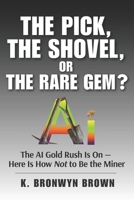 The Pick, the Shovel, or the Rare Gem? The AI Gold Rush Is On — Here Is How Not to Be the Miner: How to Identify AI's Quality Infrastructure Plays, Essential Enablers, and High-Reward Opportunities B0GZC1RMJQ Book Cover