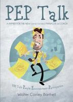 PEP Talk- A Primer For The New (Or Not So New) Manager Or Coach 1632682028 Book Cover