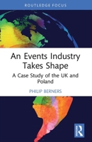 Events Industry Takes Shape : A Case Study of the UK and Poland 1032684143 Book Cover