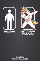 Teacher - Religion Teacher 52 Weeks Pocket Calender: 6'x9' Teaching Calender 106 Pages | Funny Gift Idea for teacher or for students, who graduated ... for your classteacher or teacher friend. 1675128200 Book Cover
