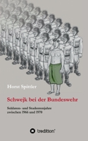 Schwejk bei der Bundeswehr: Soldaten- und Studentenjahre zwischen 1966 und 1970 3347217985 Book Cover