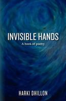 Invisible Hands: A book of poetry 0615497381 Book Cover