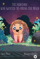 The Hedgehog Who Wanted to Cross the Road 1839347538 Book Cover