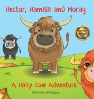 Hector, Hamish and Morag: A Hairy Cow Adventure 0645030392 Book Cover