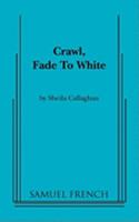 Crawl, Fade to White 0573696705 Book Cover