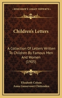 Children's Letters: A Collection of Letters Written to Children By Famous Men and Women 9354361765 Book Cover