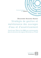 Stratégie de gestion et maintenance des ouvrages d'eau et d'assainissement: fournis par l'état et les ONG aux communautés dans la province du Logone Orientale au Tchad (French Edition) 2342376995 Book Cover