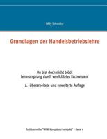 Grundlagen der Handelsbetriebslehre: Du bist doch nicht blöd. Lernvorsprung durch verdichtetes Fachwissen 2., überarbeitete und erweiterte Auflage 3746034116 Book Cover