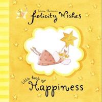 Felicity Wishes Little Book of Happiness 0670035912 Book Cover