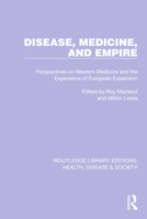 Disease, Medicine, and Empire: Perspectives on Western Medicine and the Experience of European Expansion 103223539X Book Cover