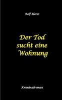 Der Tod sucht eine Wohnung - Obdachlos, Umzug, Leere Wohnung, Obduktion, Verein, Drogen, Prostitution, Erwürgen, Posttraumatische Belastungsstörung, BMW 2002 tii: Ein Carmen Siebert Krimi 3384754751 Book Cover